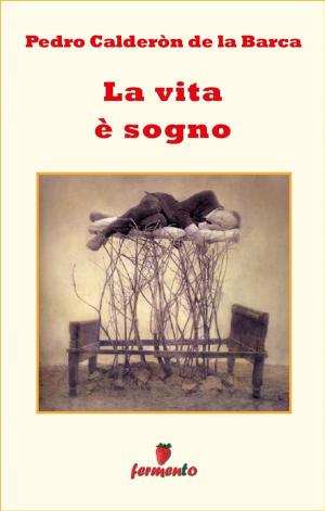 Cover of the book La vita è sogno by Miguel de Cervantes