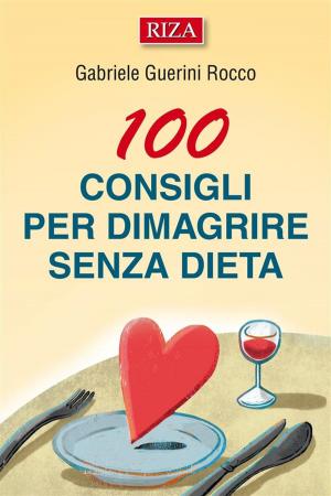 bigCover of the book 100 consigli per dimagrire senza dieta by 