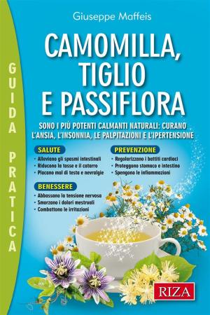 Cover of the book Camomilla, tiglio e passiflora by Istituto Riza di Medicina Psicosomatica