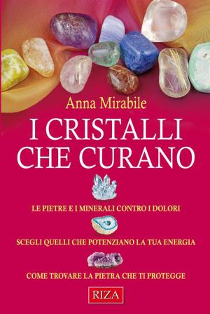 Cover of the book I cristalli che curano by Istituto Riza di Medicina Psicosomatica