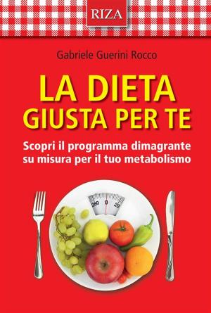 Cover of the book La dieta giusta per te by Raffaele Morelli