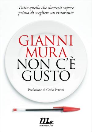Cover of the book Non c’è gusto. Tutto quello che dovresti sapere prima di scegliere un ristorante by Christian Raimo