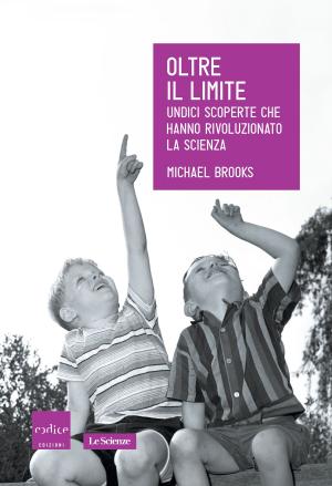 Cover of the book Oltre il limite. Undici scoperte che hanno rivoluzionato la scienza by Sean B. Carroll