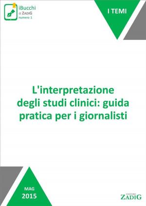 Cover of the book L'interpretazione degli studi clinici: guida pratica per i giornalisti by Luca Carra