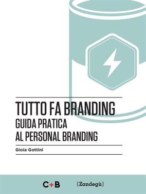 Cover of the book Tutto fa branding by Noemi Cuffia, Ilaria Urbinati