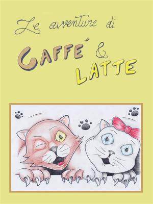 Cover of the book Le avventure di Caffè & Latte by Giuliana Bosio