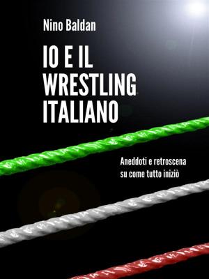Book cover of Io e il wrestling italiano