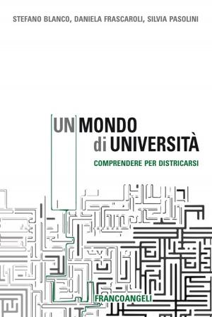 Cover of the book Un mondo di università. Comprendere per districarsi by Elvezia Benini, Cecilia Malombra, Giancarlo Malombra