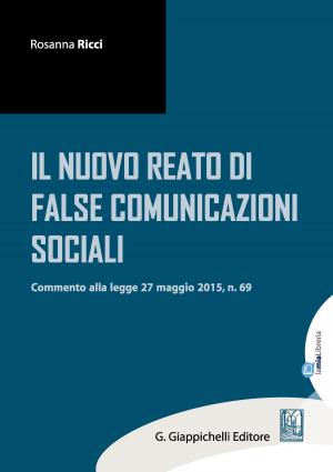 Cover of the book Il nuovo reato di false comunicazioni sociali by Salvatore Mazzamuto, Enrico Avv. Labella, Andrea Nicolussi