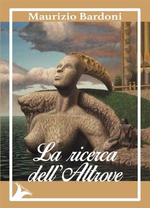 Cover of the book La ricerca dell'altrove by Ray Gudrups, Raimonds Gudrups