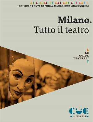 Cover of the book Milano. Tutto il teatro by Pascal Rambert