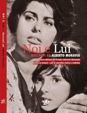 Cover of the book Noi e Lui, racconti ad Alberto Moravia by Francis Vielé-Griffin