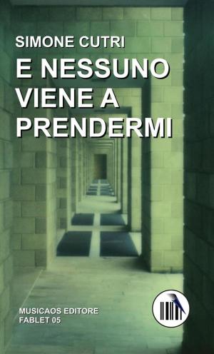 Cover of the book E nessuno viene a prendermi by Gianluca Conte