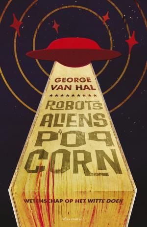 Cover of the book Robots, aliens en popcorn by Kazuo Ishiguro
