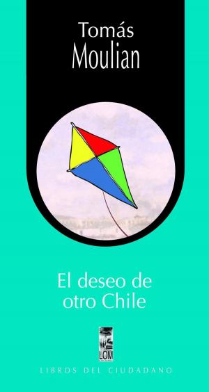 Cover of the book El deseo de otro Chile by Grínor Rojo