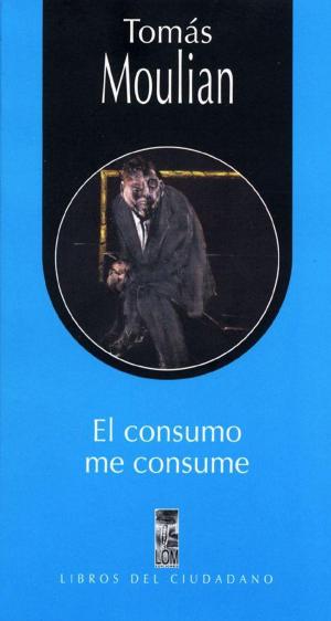 Cover of the book El consumo me consume by Jorge Guzmán Chávez