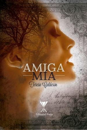 Cover of the book Amiga mía by Mafalda Galdames