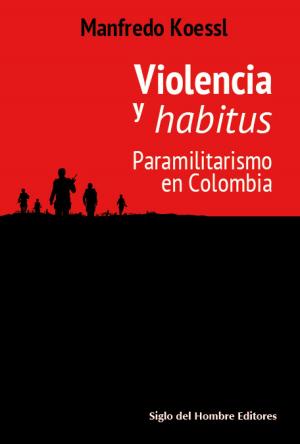Cover of the book Violencia y habitus by Julián Serna Arango