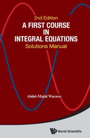 Cover of the book A First Course in Integral Equations by Kim Seng Chan, Jeanne Tan