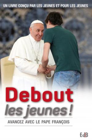 Cover of the book Debout les jeunes ! by Pape Benoît Xvi