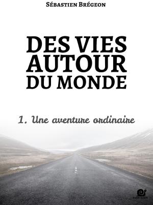 Cover of the book Des vies autour du monde 1 by Barbara Athanassiadis