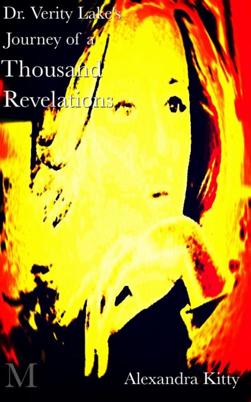 Cover of the book Dr. Verity Lake's Journey of a Thousand Revelations by Alexandra Kitty, A Dangerous Woman Story Studio