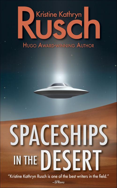 Cover of the book Spaceships in the Desert by Kristine Kathryn Rusch, WMG Publishing Incorporated