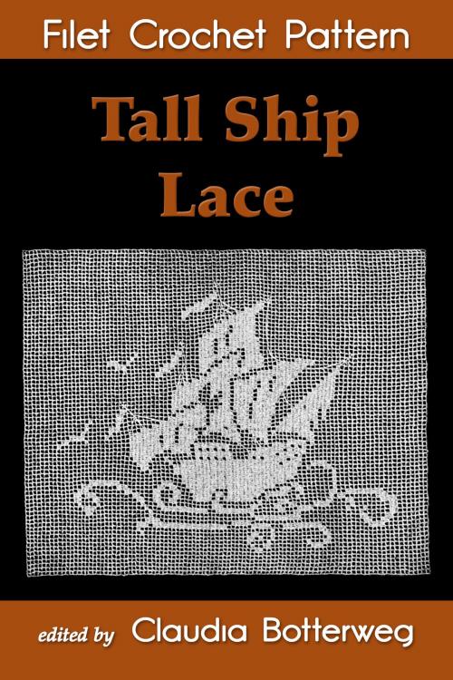 Cover of the book Tall Ship Lace Filet Crochet Pattern by Claudia Botterweg, Carolyn Waite, Eight Three Press