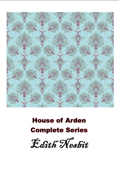 Cover of the book House of Arden Complete Series Books 1/2 by Edith Nesbit, Starling and Black