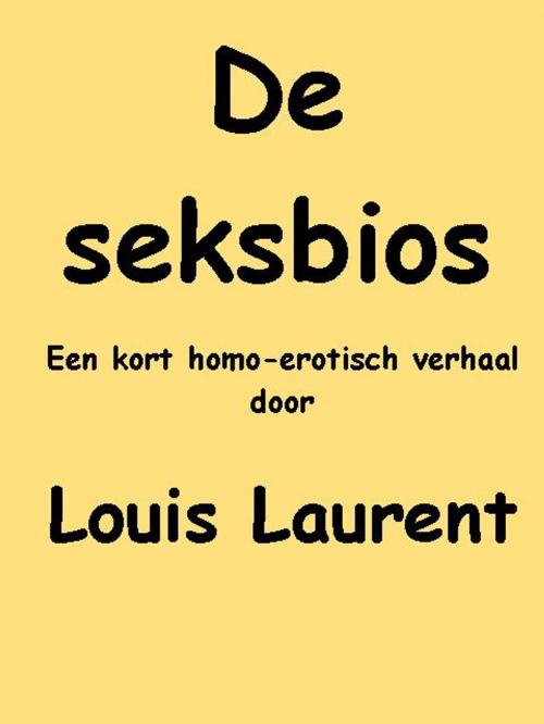 Cover of the book De seksbios by Louis Laurent, Louis Laurent