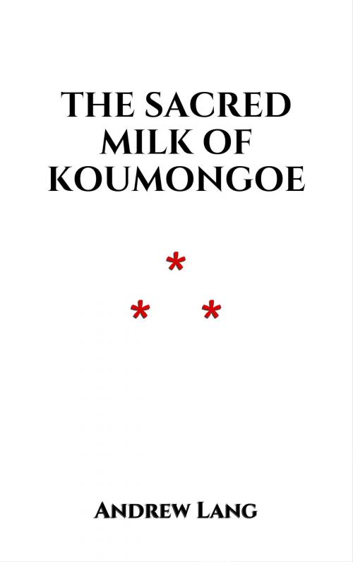 Cover of the book The Sacred Milk of Koumongoe by Andrew Lang, Edition du Phoenix d'Or
