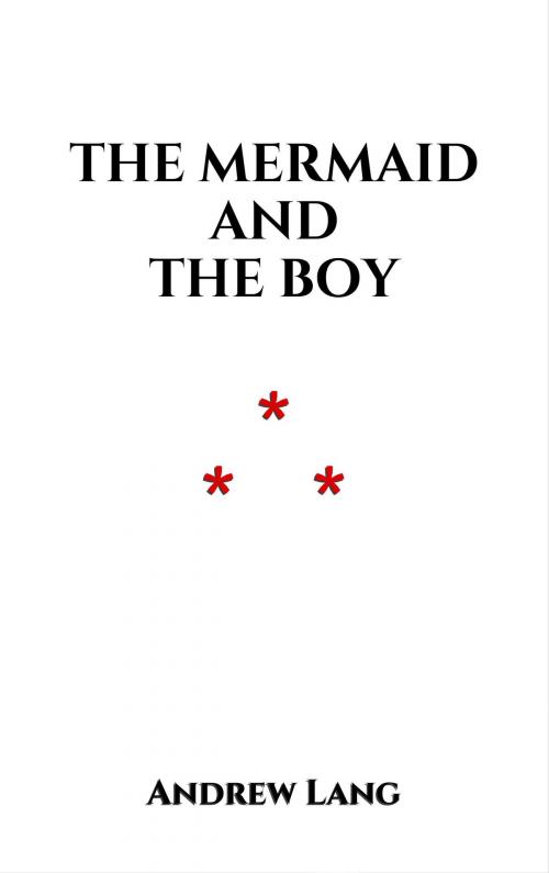 Cover of the book The Mermaid and the Boy by Andrew Lang, Edition du Phoenix d'Or