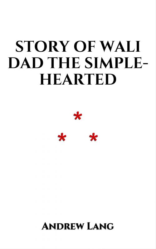 Cover of the book Story of Wali Dad the Simple-Hearted by Andrew Lang, Edition du Phoenix d'Or