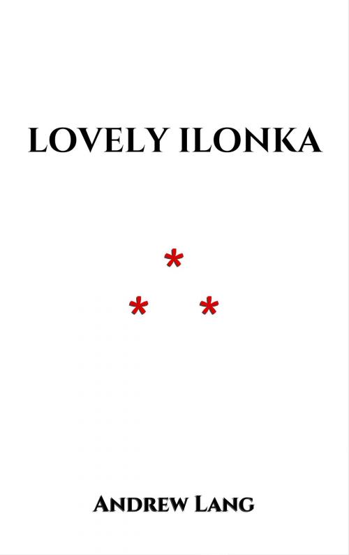 Cover of the book Lovely Ilonka by Andrew Lang, Edition du Phoenix d'Or