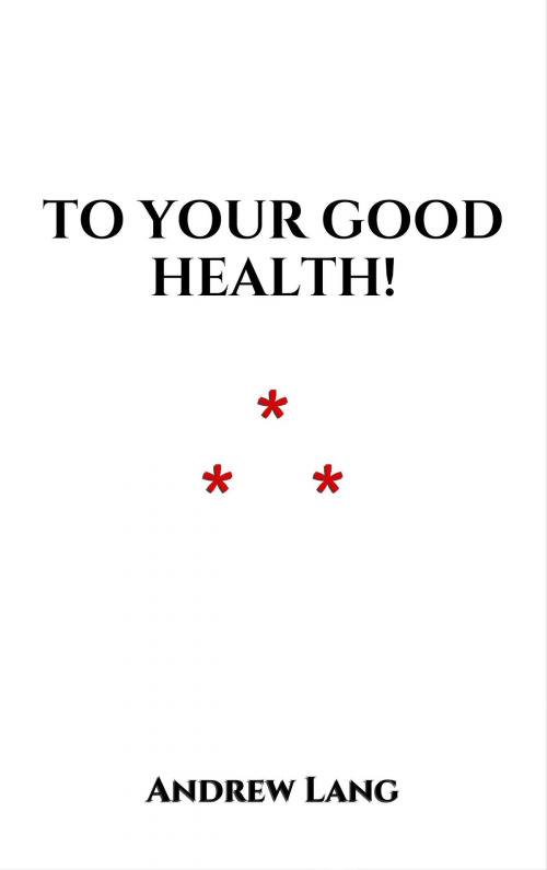 Cover of the book To Your Good Health! by Andrew Lang, Edition du Phoenix d'Or