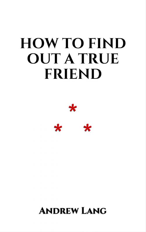 Cover of the book How To Find Out A True Friend by Andrew Lang, Edition du Phoenix d'Or