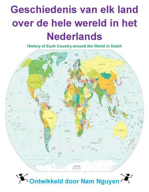 Cover of the book Geschiedenis van elk land over de hele wereld in het Nederlands by Nam Nguyen, Nam Nguyen
