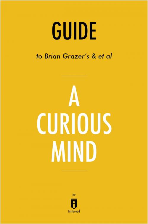Cover of the book Guide to Brian Grazer’s & et al A Curious Mind by Instaread by Instaread, Instaread