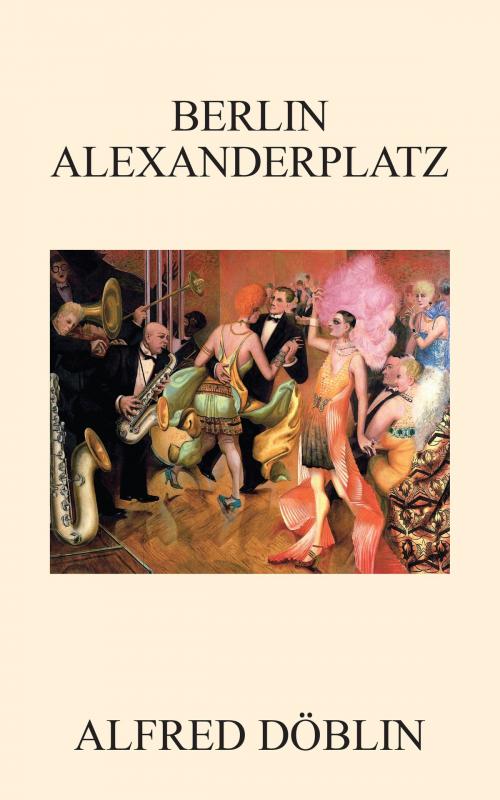 Cover of the book Berlin Alexanderplatz by Alfred Döblin, Anne Thompson, self