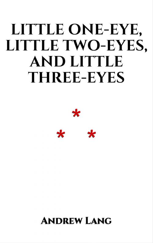 Cover of the book Little One-Eye, Little Two-Eyes, and Little Three-Eyes by Andrew Lang, Edition du Phoenix d'Or