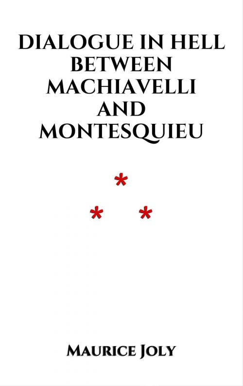 Cover of the book Dialogue in Hell between Machiavelli and Montesquieu by Maurice Joly, Edition du Phoenix d'Or