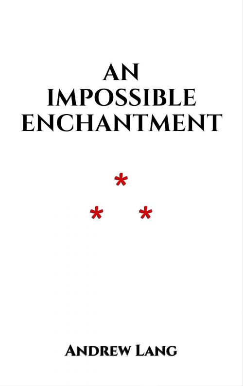 Cover of the book An Impossible Enchantment by Andrew Lang, Edition du Phoenix d'Or
