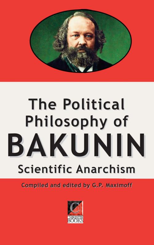 Cover of the book THE POLITICAL PHILOSOPHY OF BAKUNIN by Michael Bakunin, ChristieBooks