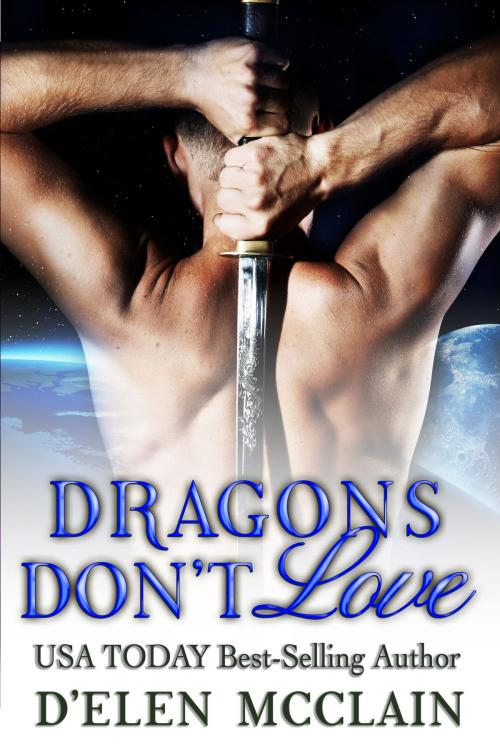 Cover of the book Dragons Don't Love by D'Elen McClain, Four Carat Press