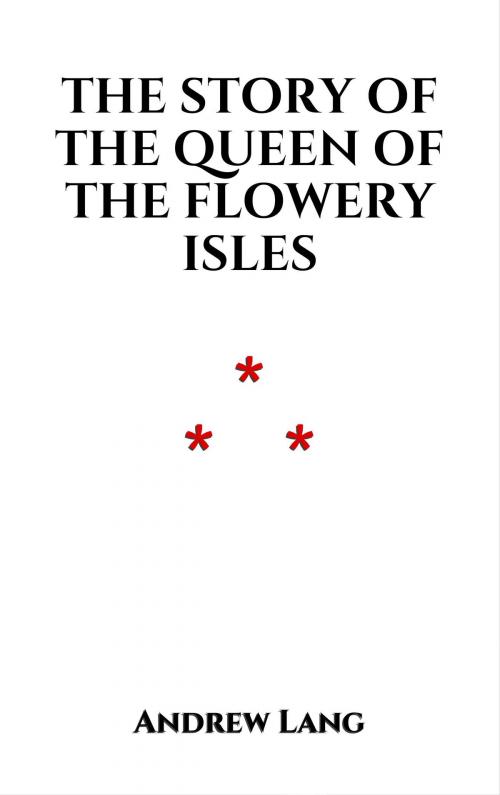 Cover of the book The Story of the Queen of the Flowery Isles by Andrew Lang, Edition du Phoenix d'Or