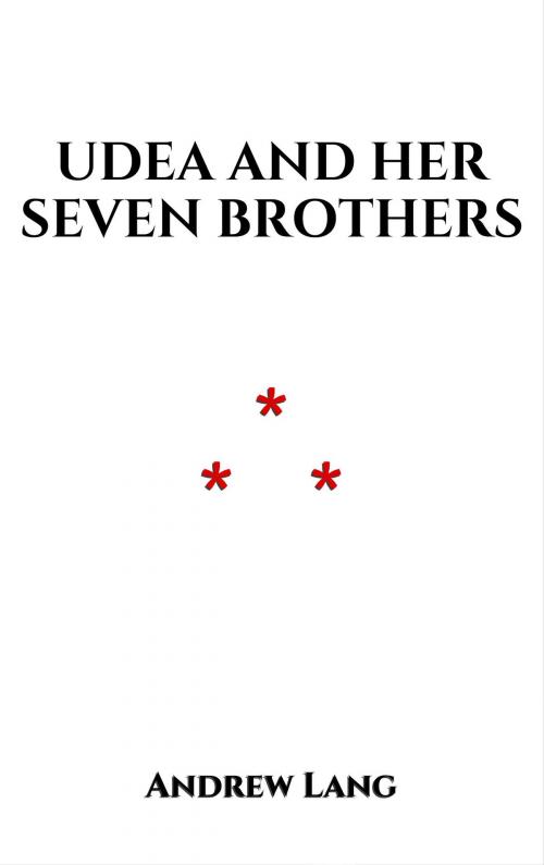Cover of the book Udea and Her Seven Brothers by Andrew Lang, Edition du Phoenix d'Or