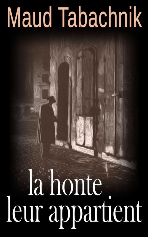 Cover of the book La Honte leur appartient by Maud Tabachnik, GLM LLC