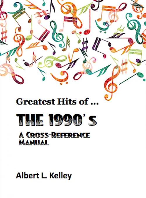 Cover of the book Greatest Hits of the 1990's by Albert L. Kelley, Absolutely Amazing Ebooks