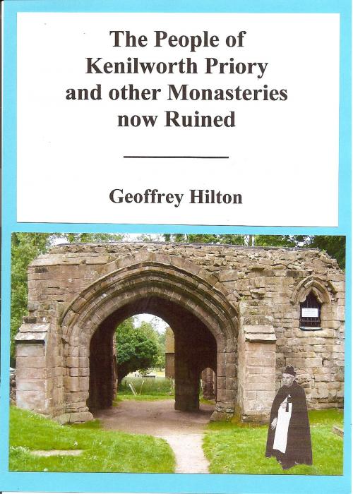 Cover of the book The People of Kenilworth Priory and other Monasteries now Ruined by Geoffrey Hilton, G.M.Hilton
