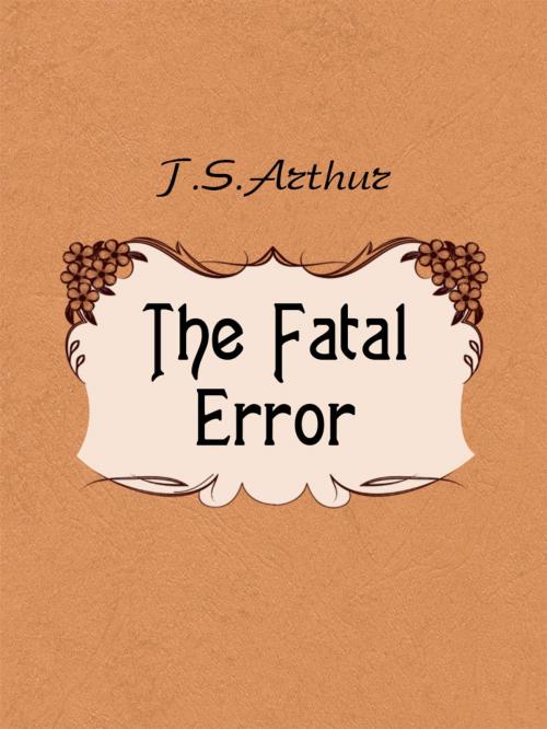 Cover of the book The Fatal Error by T.S.Arthur, Media Galaxy